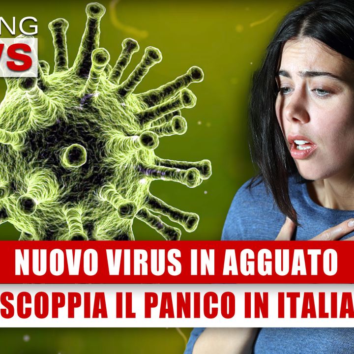 Nuovo Virus In Agguato: Scoppia Il Panico In Italia! 