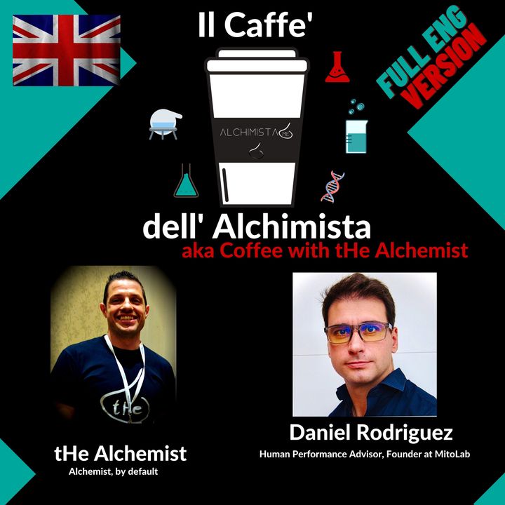 [ENG] ☕ Il Caffe' Dell' Alchimista- Coffee with the Alchemist ⚗️  Daniel Rodriguez, Biohacker, Human Performance advisor at Mitolab