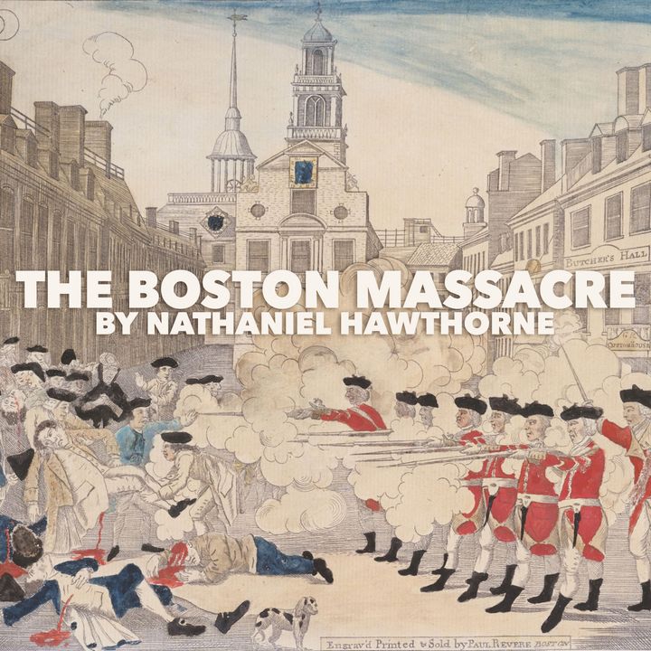 The Boston Massacre by Nathaniel Hawthorne