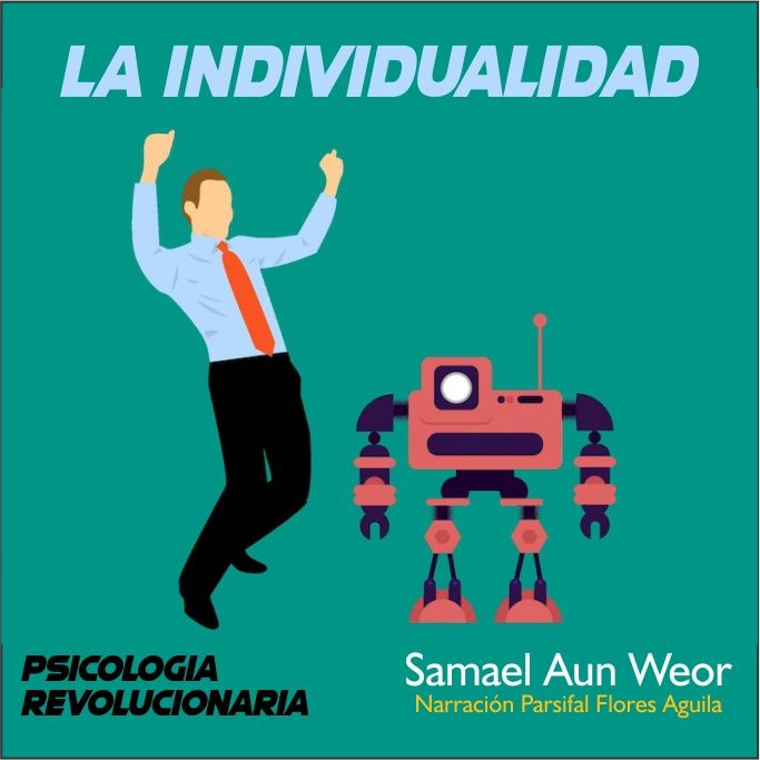 LA INDIVIDUALIDAD - Psicologia Revolucionaria - Samael Aun Weor - Audiolibro Capítulo 15