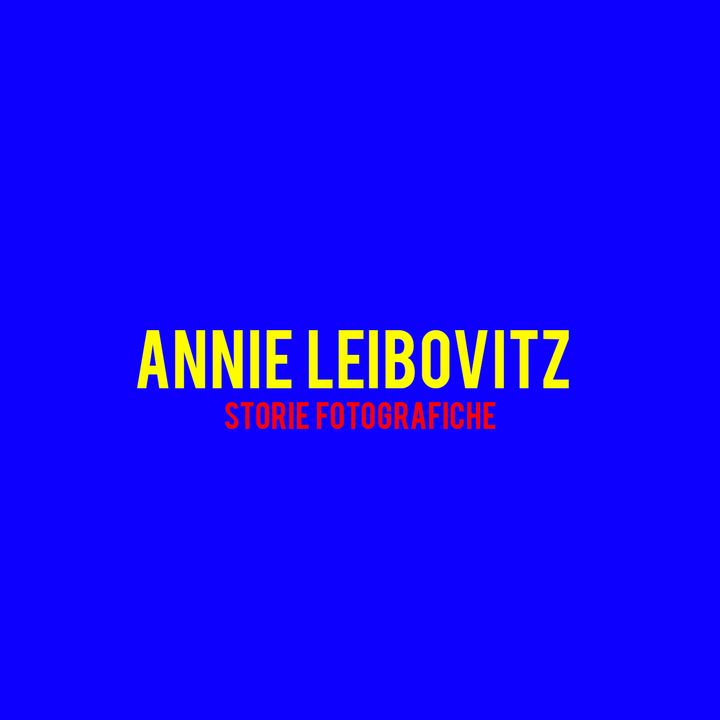 Annie Leibovitz : Storie Fotografiche