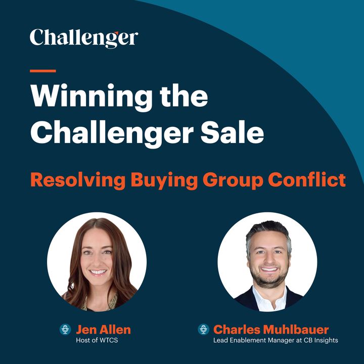 #37 Resolving Buying Group Conflict with Charles Muhlbauer, Lead Enablement Manager at CB Insights