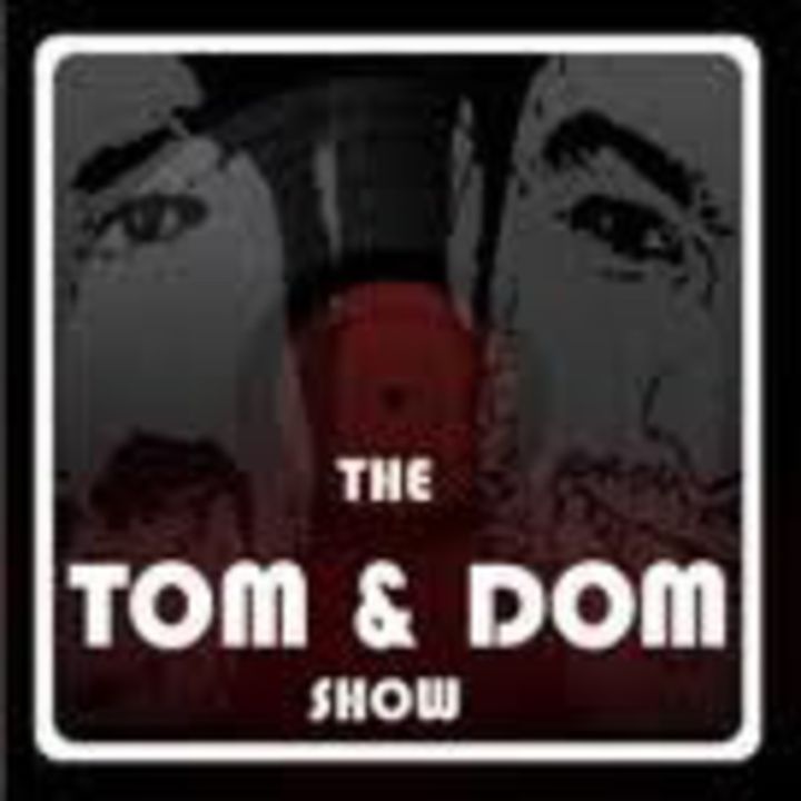 The Tom & Dom Show - #165