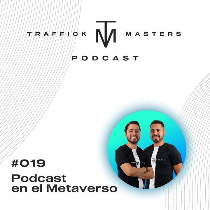 Traffick Masters Podcast #019 Probamos el Metaverso de Zuckerberg