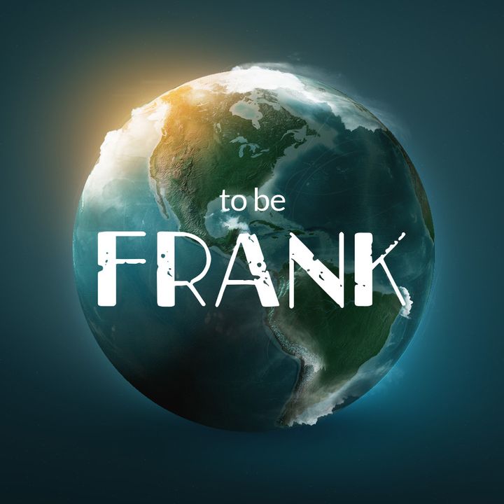 Episode 1: Introduction to the "To Be Frank" Show