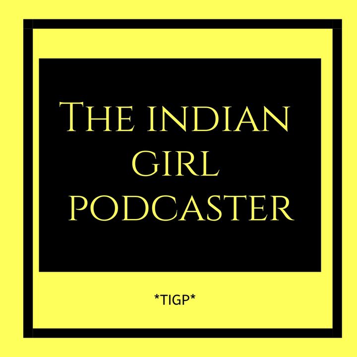 TIGP 01 : Introduction | The indian Girl Podcaster