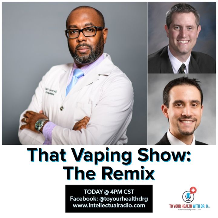 To Your Health with Dr. G - That Vaping Show The Remix
