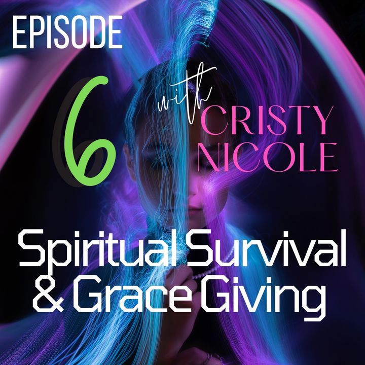 #6 Spiritual Survival & Grace Giving