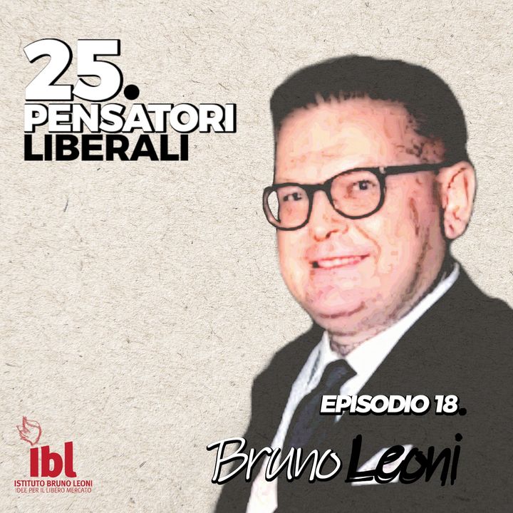 #18: Bruno Leoni, con Carlo Lottieri - 25 Pensatori Liberali