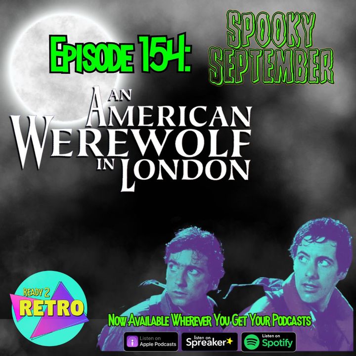 Episode 154:  "An American Werewolf in London" (1981) SPOOKY SEPTEMBER