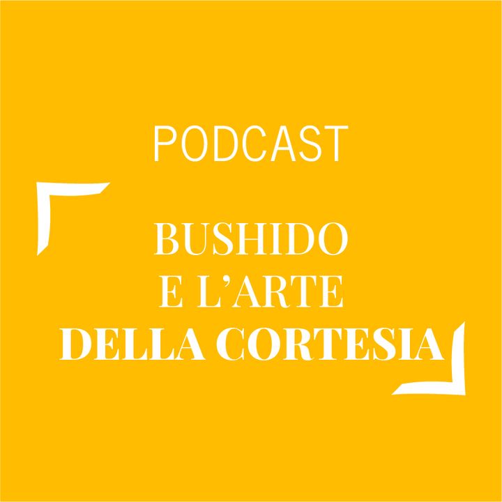 #378 - Bushido e l'arte della cortesia | Buongiorno Felicità!