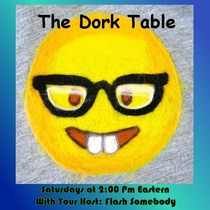 The Dork Table Podcast w Flash & GramZ - 2020-08-29 - Who Cares What You Believe?
