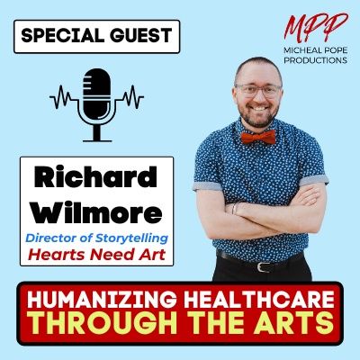 Humanizing Healthcare Through The Arts || Richard Wilmore