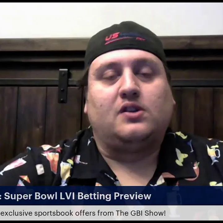 Super Bowl LVI Betting Picks and Super Bowl Prop Predictions -The GBI Show