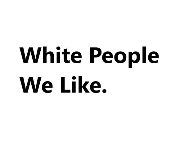 White People We Like.
