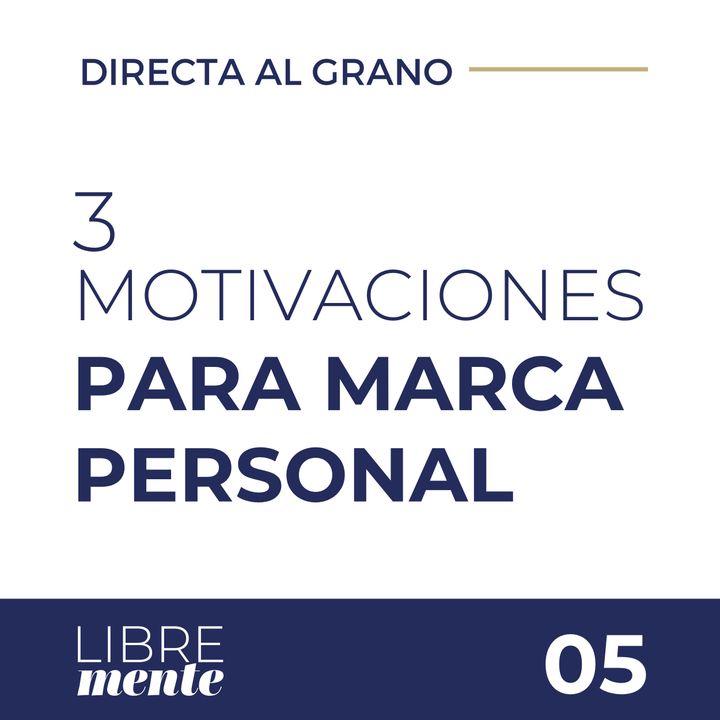 3 Motivaciones Imprescindibles en Una Marca Personal | Directa Al Grano