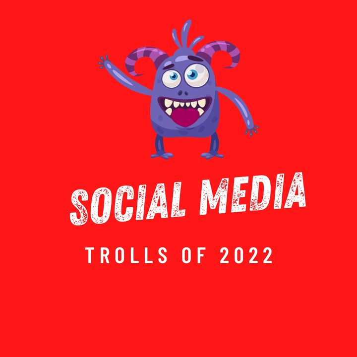 Social Media Trolls of 2022