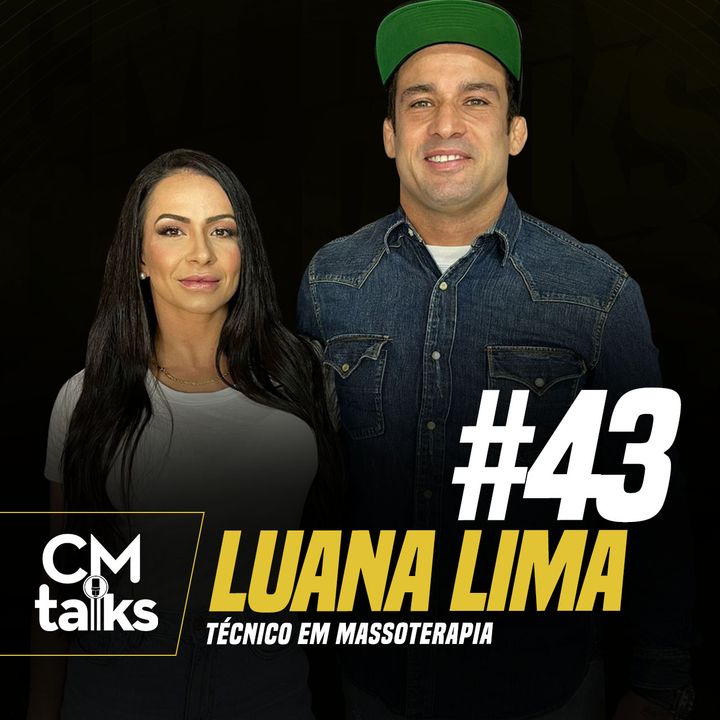 Luana Lima - CMTalks #43