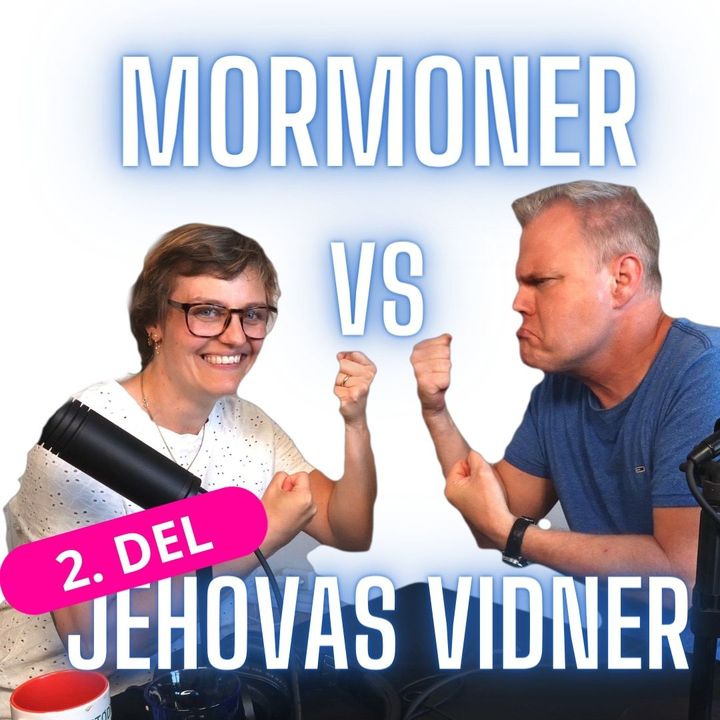 #172 Mormoner og Jehovas Vidner - ligheder og forskelle (2 del)