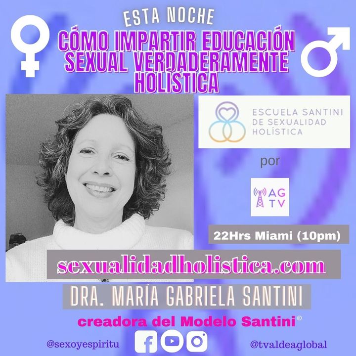 #006  Cómo impartir Educación Sexual verdaderamente Holística, Dra. María Gabriela Santini Vila