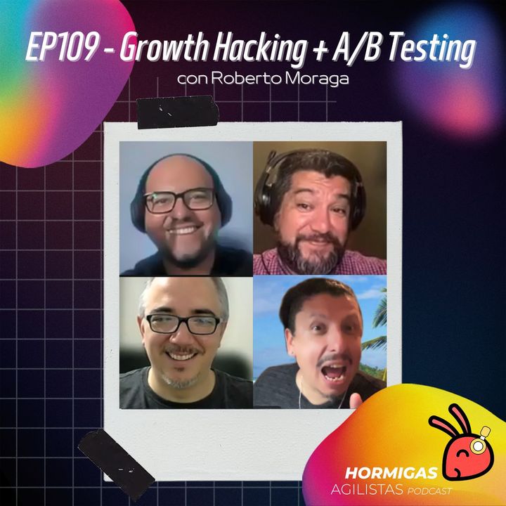 EP109 — Growth Hacking + A/B Testing con Roberto Moraga