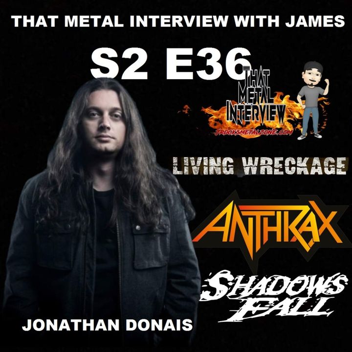 Jonathan Donais of ANTHRAX, SHADOWS FALL & LIVING WRECKAGE S2 E36