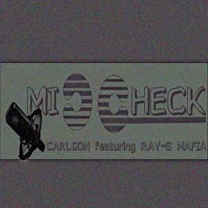 Mic Check | CARLSON ft RAY-G MAFIA