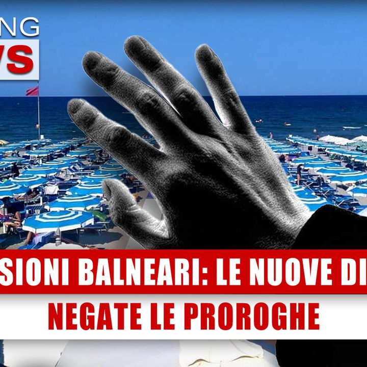 Concessioni Balneari, Le Nuove Direttive: Negate Le Proroghe! 