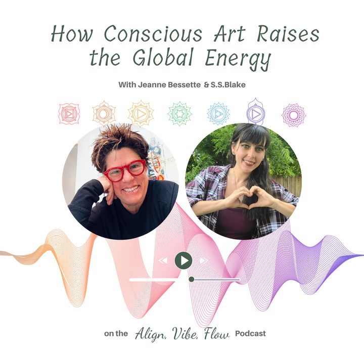 How Conscious Art Raises the Global Energy With Jeanne Bessette