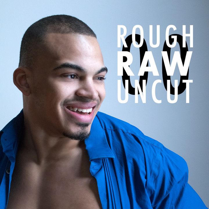 Here's the thing on Sexuality | ROUGH RAW & UNCUT