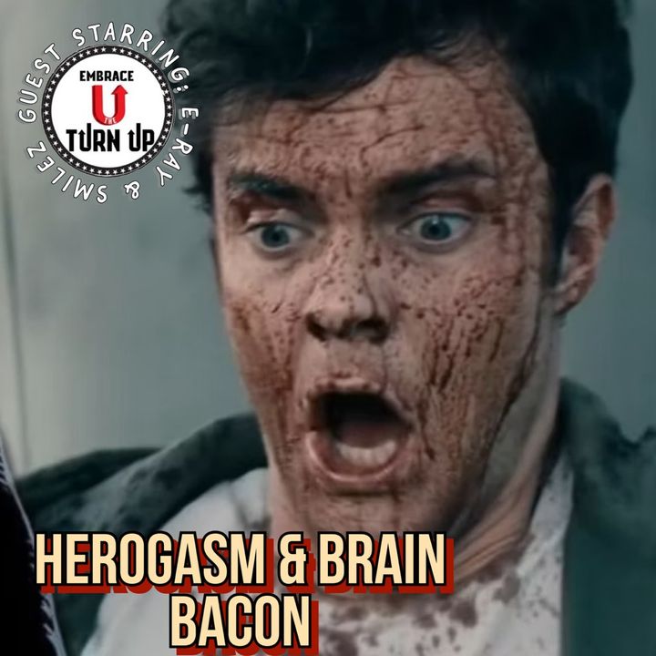 Herogasms & Brain Bacon