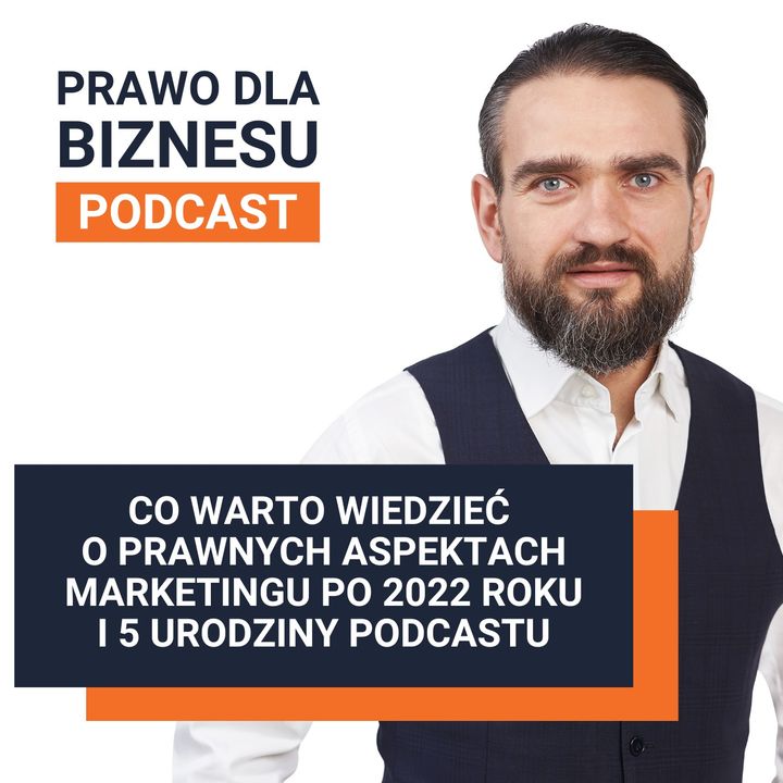 Co warto wiedzieć o prawnych aspektach marketingu po 2022 roku i 5 urodziny podcastu