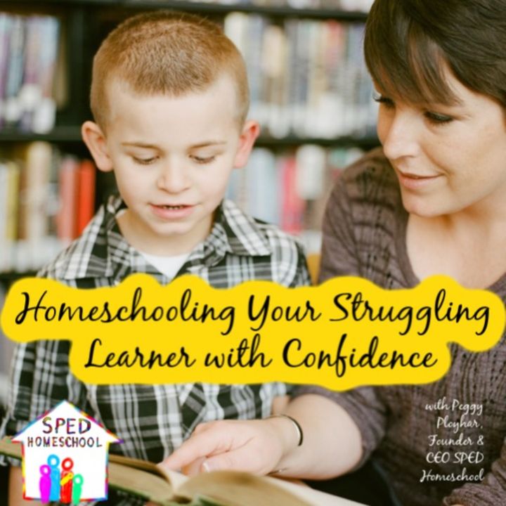 Episode 134: Homeschooling Your Struggling Learner with Confidence