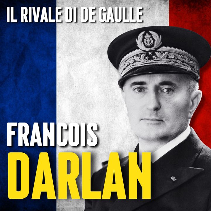La Tragedia Della Marine Nationale - Terza Parte: Francois Darlan Il Rivale Di De Gaulle