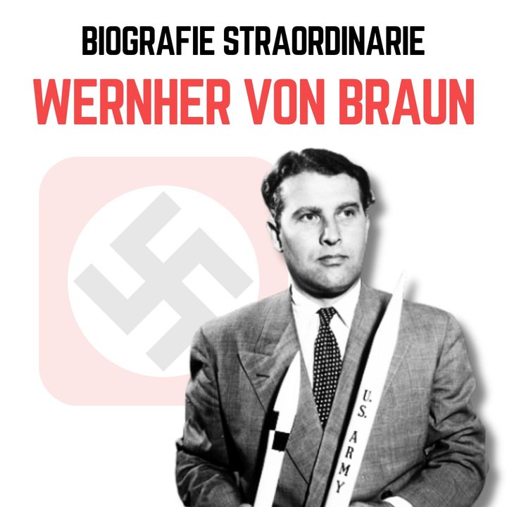 Biografie Straordinarie - Wernher von Braun