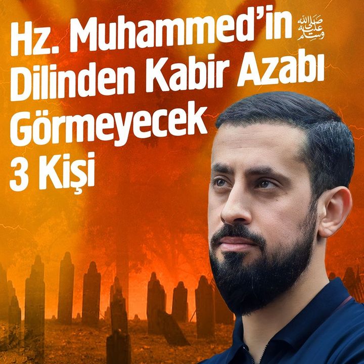 Hz. Muhammed'in (sav) Dilinden Kabir Azabı Görmeyecek 3 Kişi - Kabir Azabı Sebepleri | Mehmet Yıldız