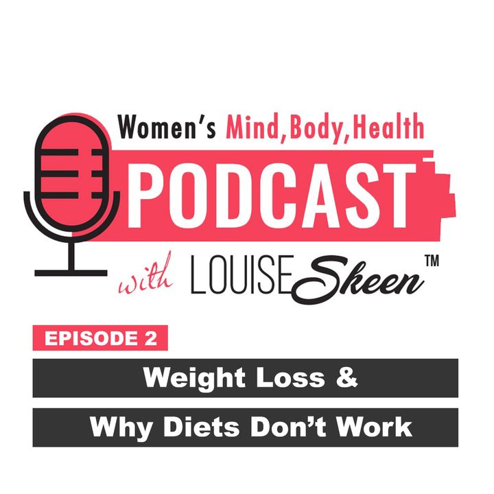 Episode 2 - Weight Loss & Why Diet's Don't Work
