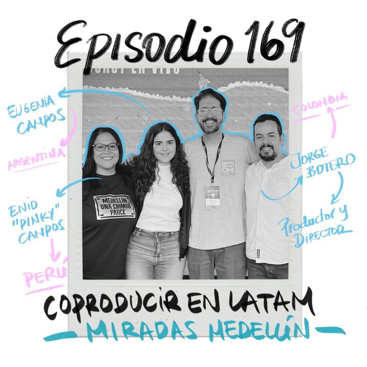 EP169: COPRODUCIR EN LATAM con Eugenia Campos, Pinky Campos y Jorge Botero