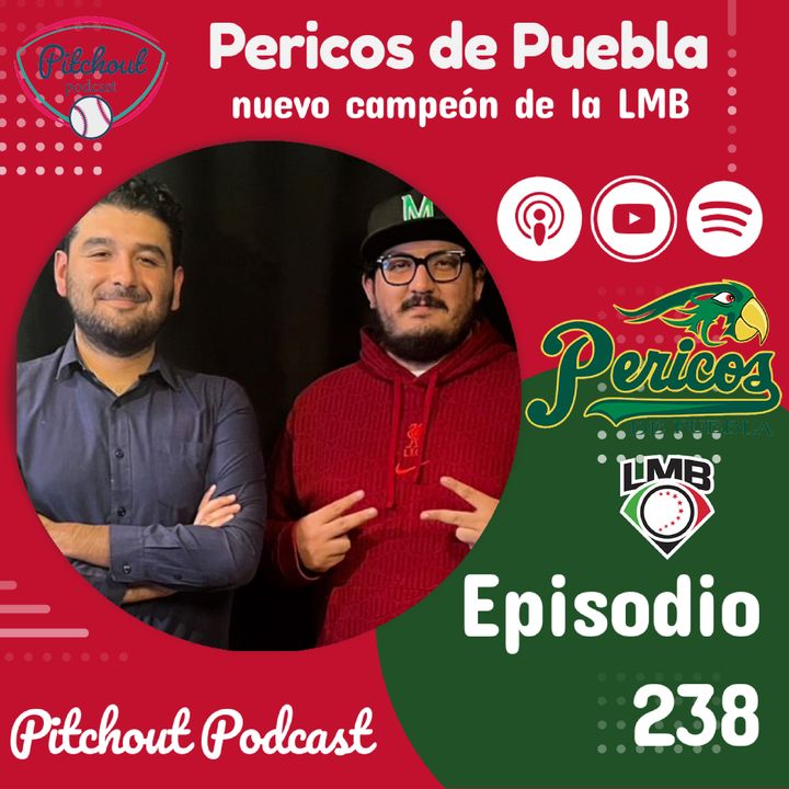 "Episodio 238: Pericos de Puebla nuevo campeón de la LMB"