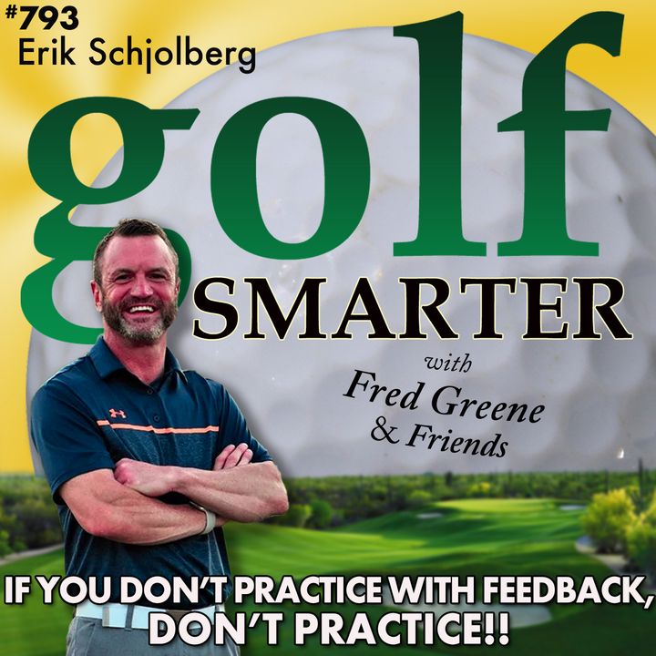 If You're Not Practicing Golf with Feedback...DON'T Practice! with Erik Schjolberg