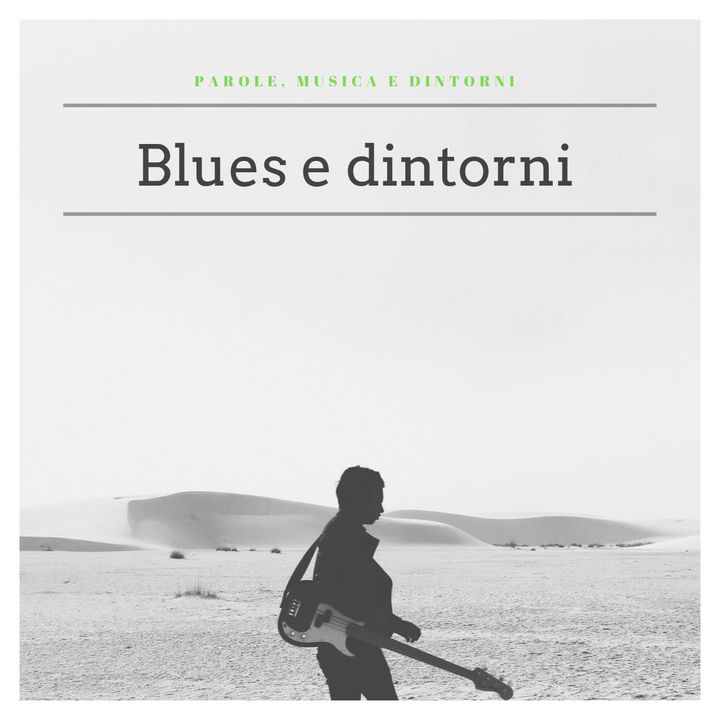 Parole, musica e dintorni: Blues e dintorni, Ep 8