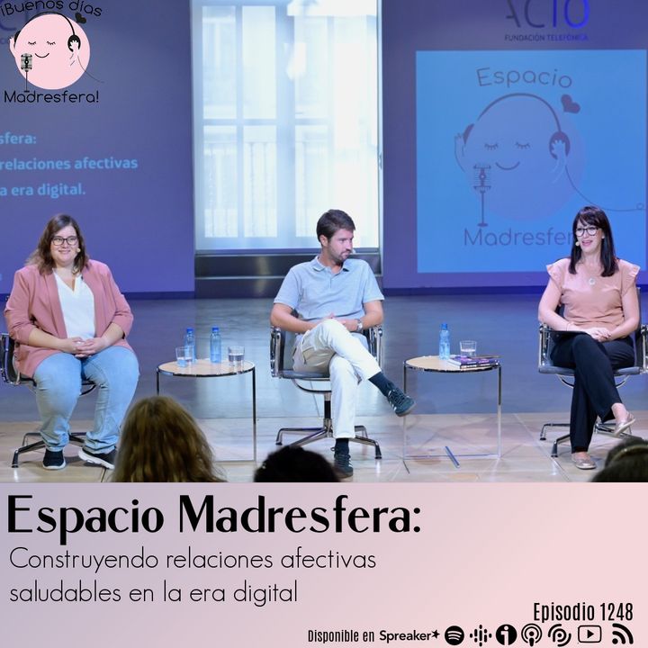 Espacio Madresfera: Construyendo relaciones afectivas saludables en la era digital con Marina Marroquí y Alejandro Villena