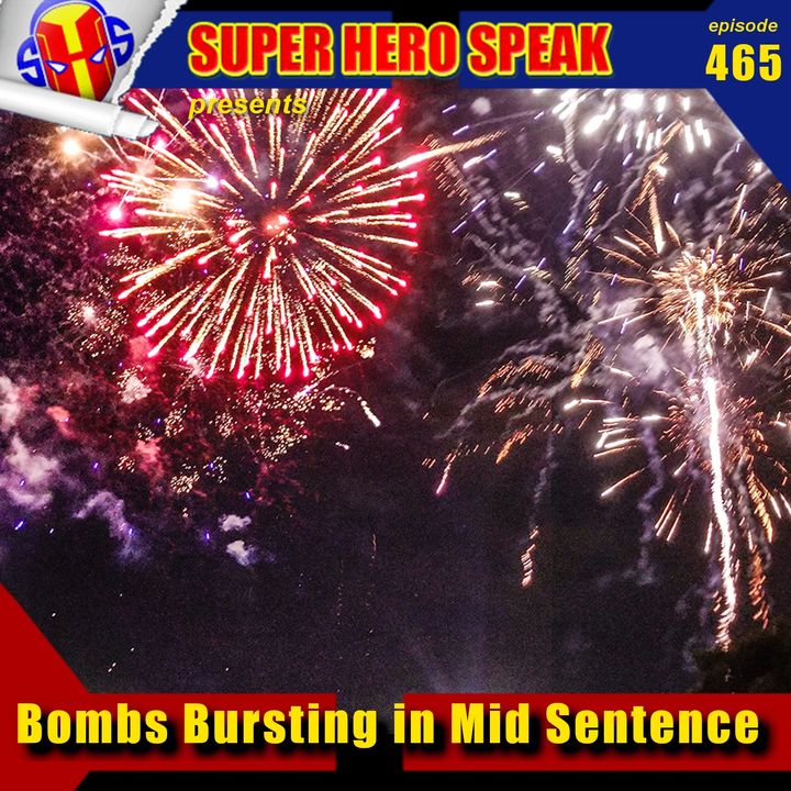 #465: Bombs Bursting in Mid Sentence