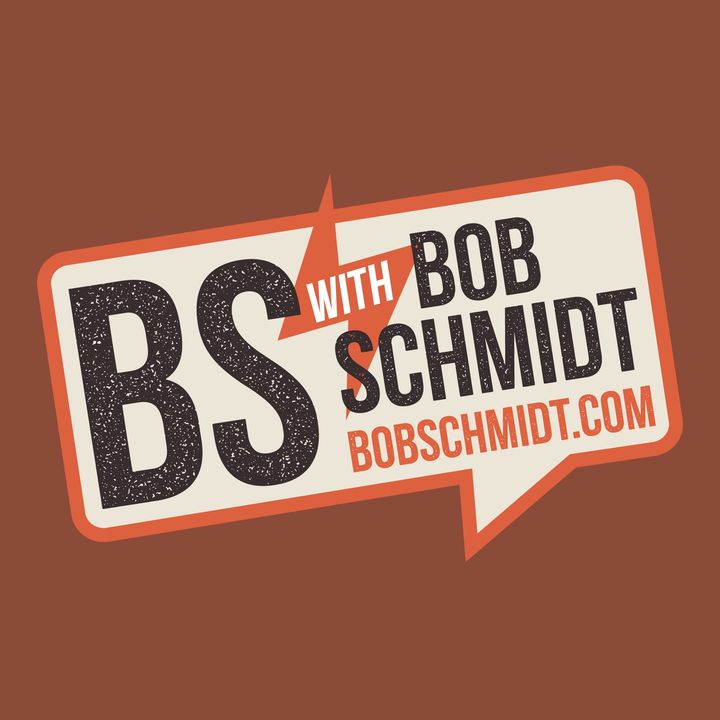 BS With Bob Schmidt