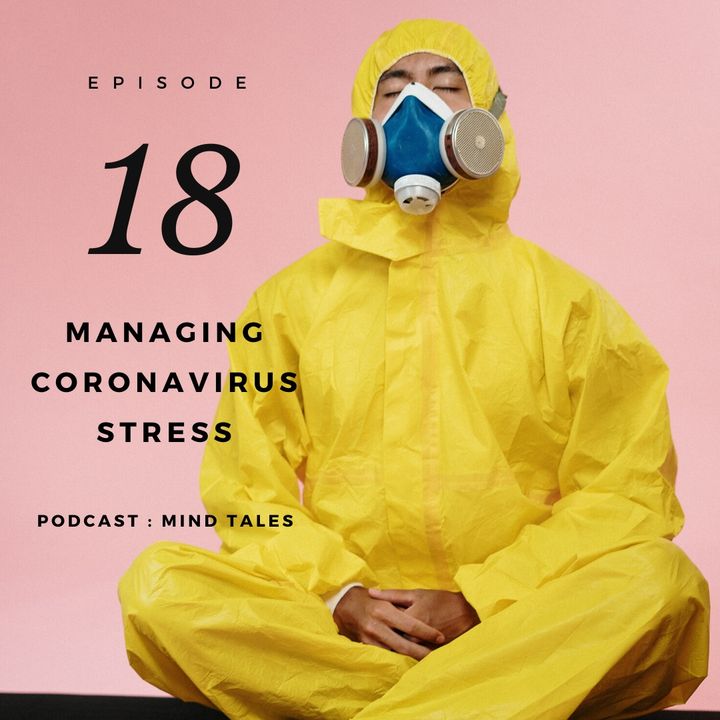 Episode 18 - Managing Corona virus stress