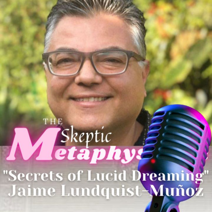 What is Lucid Dreaming with Jaime Lundquist-Muñoz