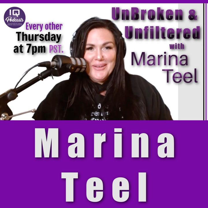 Unfiltered & UnBroken with Marina Teel Ep 386