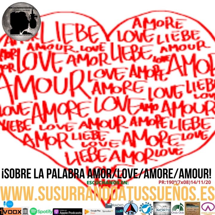 191º: Sobre la palabra AMOR/LOVE/AMORE/AMOUR (7x08) 14/11/20