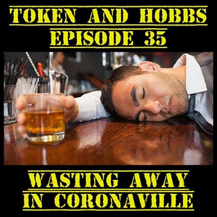Wasting Away in Coronaville: Token and Hobbs #35
