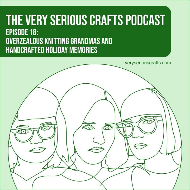 S1E18: Overzealous Knitting Grandmas and Handcrafted Holiday Memories